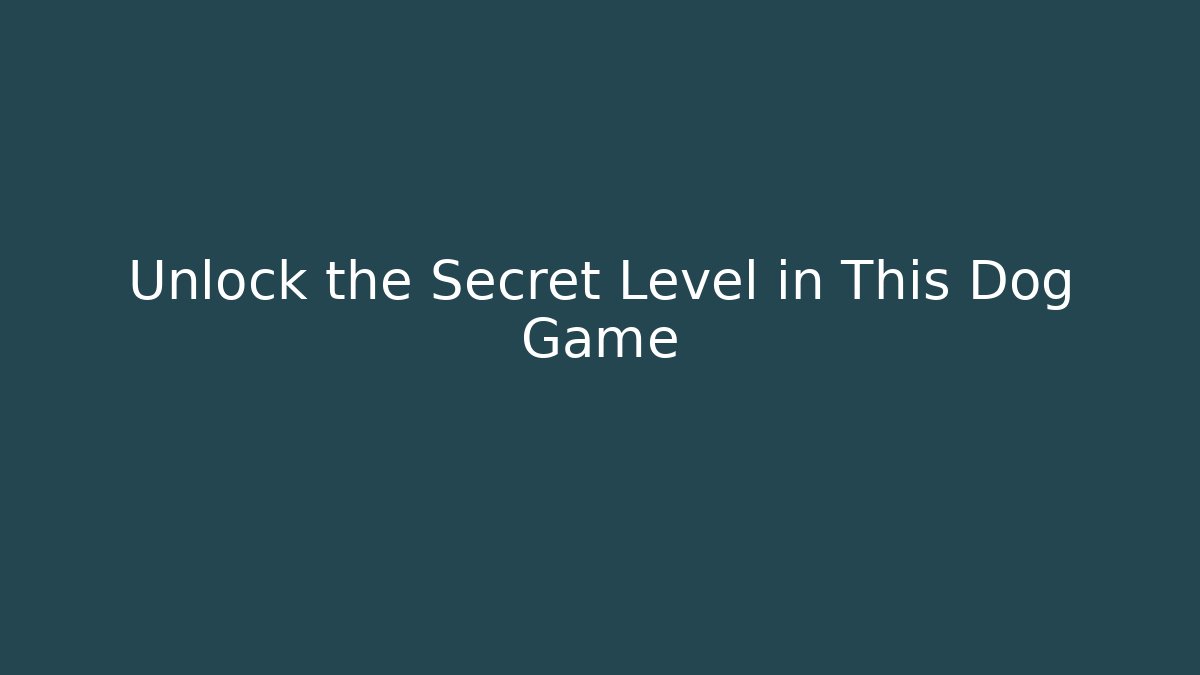 Unlock the Secret Level in This Dog Game - Smart Esu