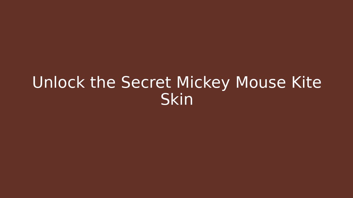 Unlock the Secret Mickey Mouse Kite Skin