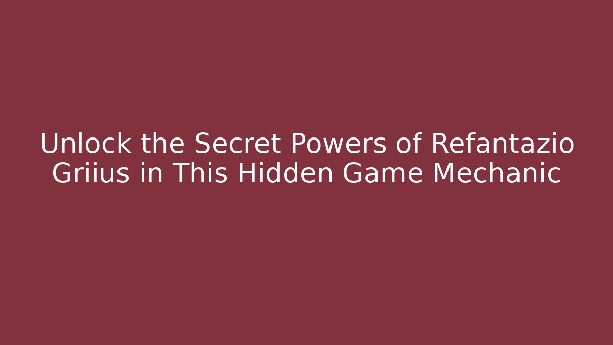 Unlock the Secret Powers of Refantazio Griius in This Hidden Game Mechanic