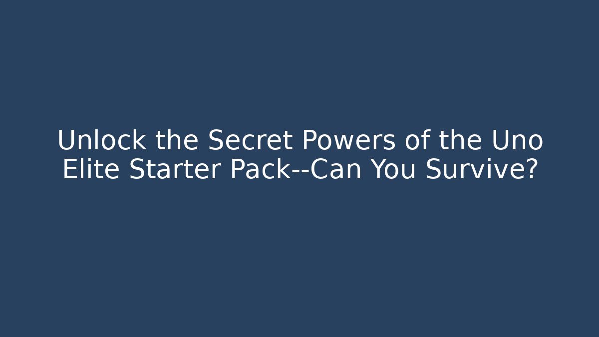 Unlock the Secret Powers of the Uno Elite Starter Pack—Can You Survive?