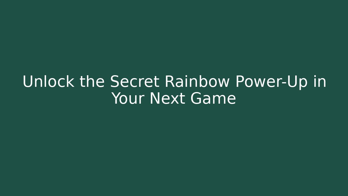 Unlock the Secret Rainbow Power-Up in Your Next Game