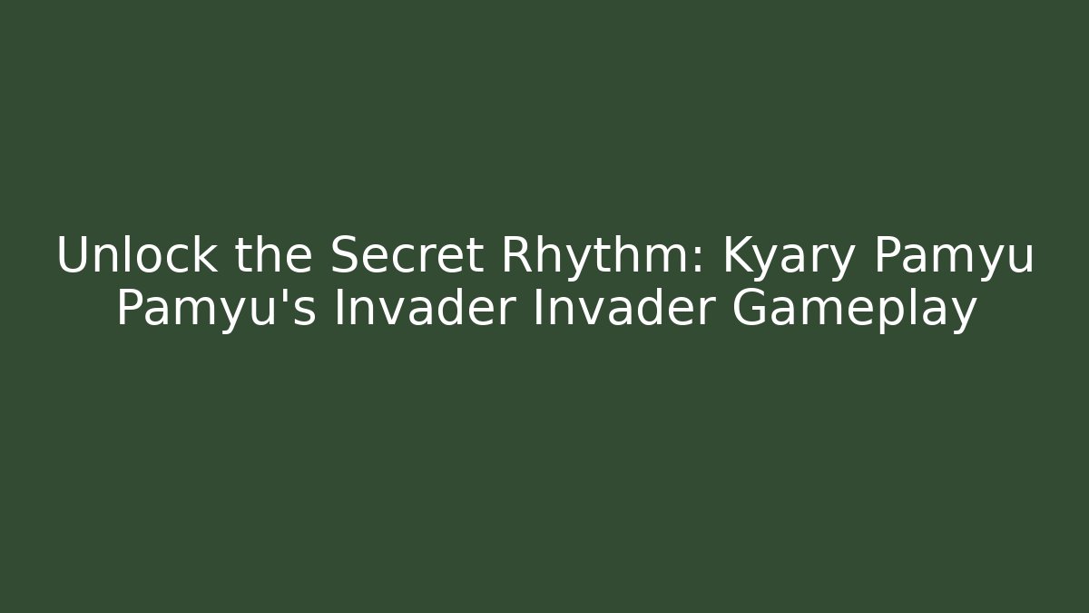 Unlock the Secret Rhythm: Kyary Pamyu Pamyu's Invader Invader Gameplay
