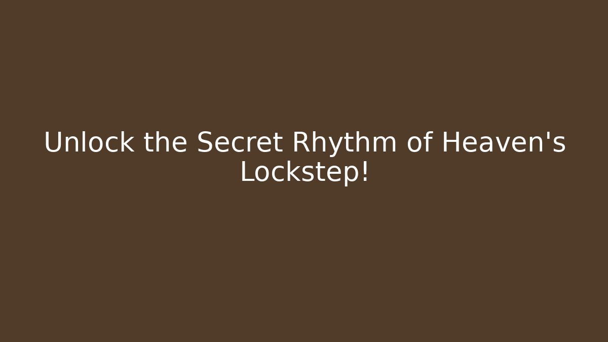 Unlock the Secret Rhythm of Heaven’s Lockstep!