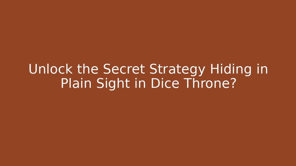 Unlock the Secret Strategy Hiding in Plain Sight in Dice Throne?