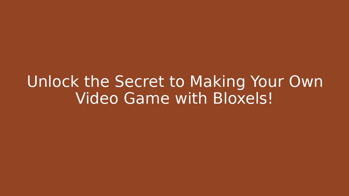 Unlock the Secret to Making Your Own Video Game with Bloxels!