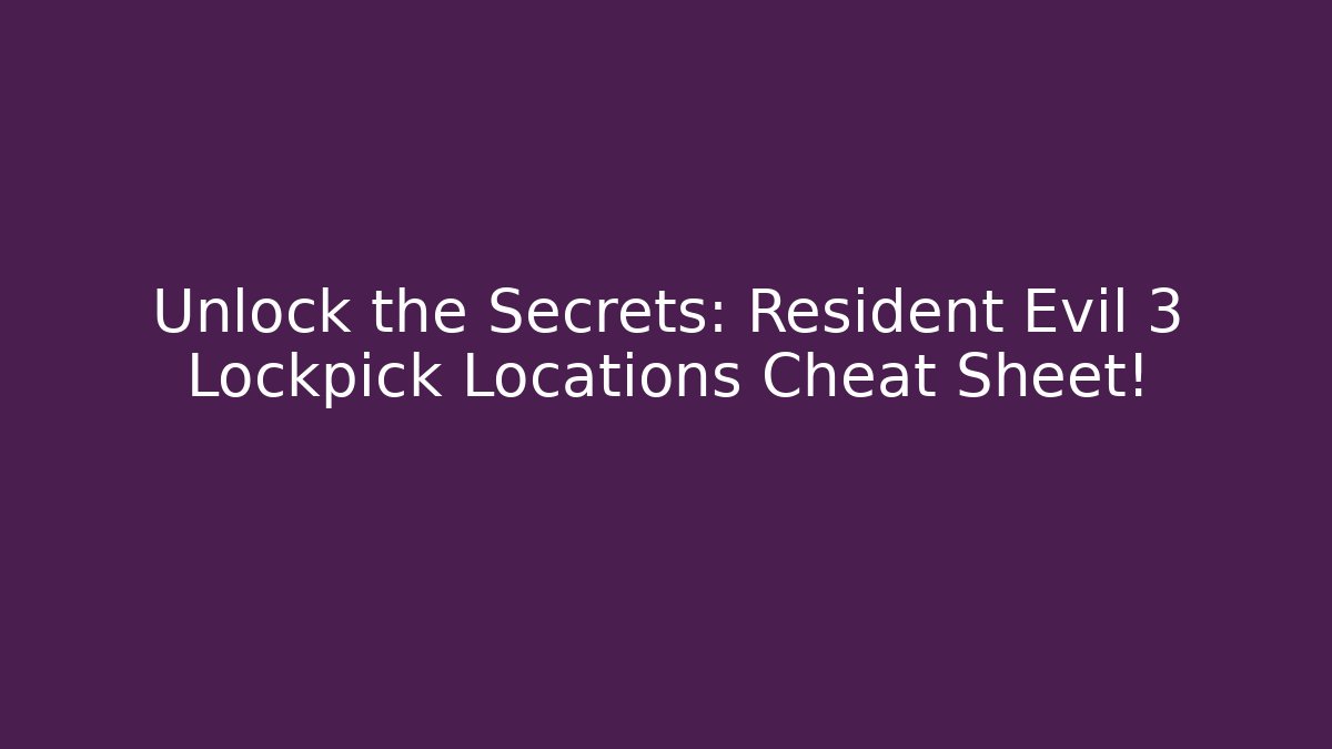 Unlock the Secrets: Resident Evil 3 Lockpick Locations Cheat Sheet! - Smart Esu