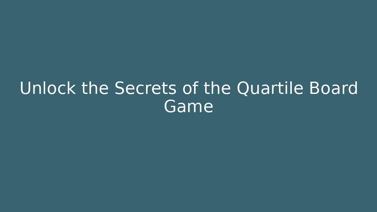 Unlock the Secrets of the Quartile Board Game