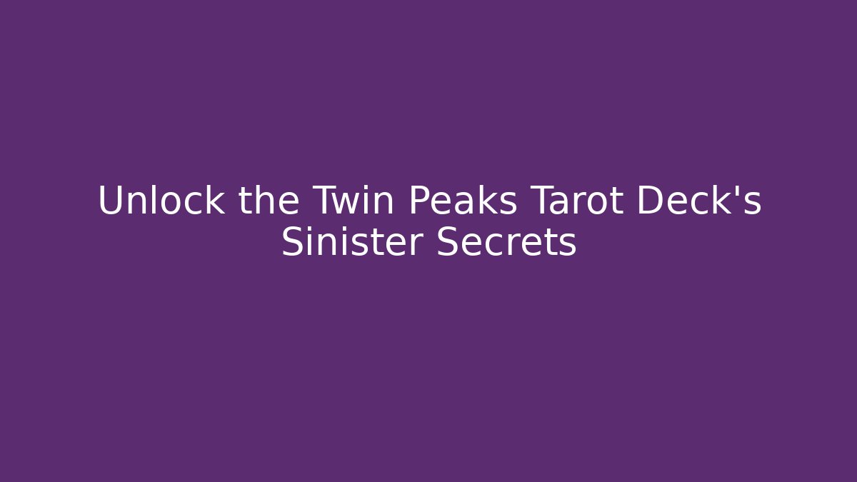 Unlock the Twin Peaks Tarot Deck's Sinister Secrets