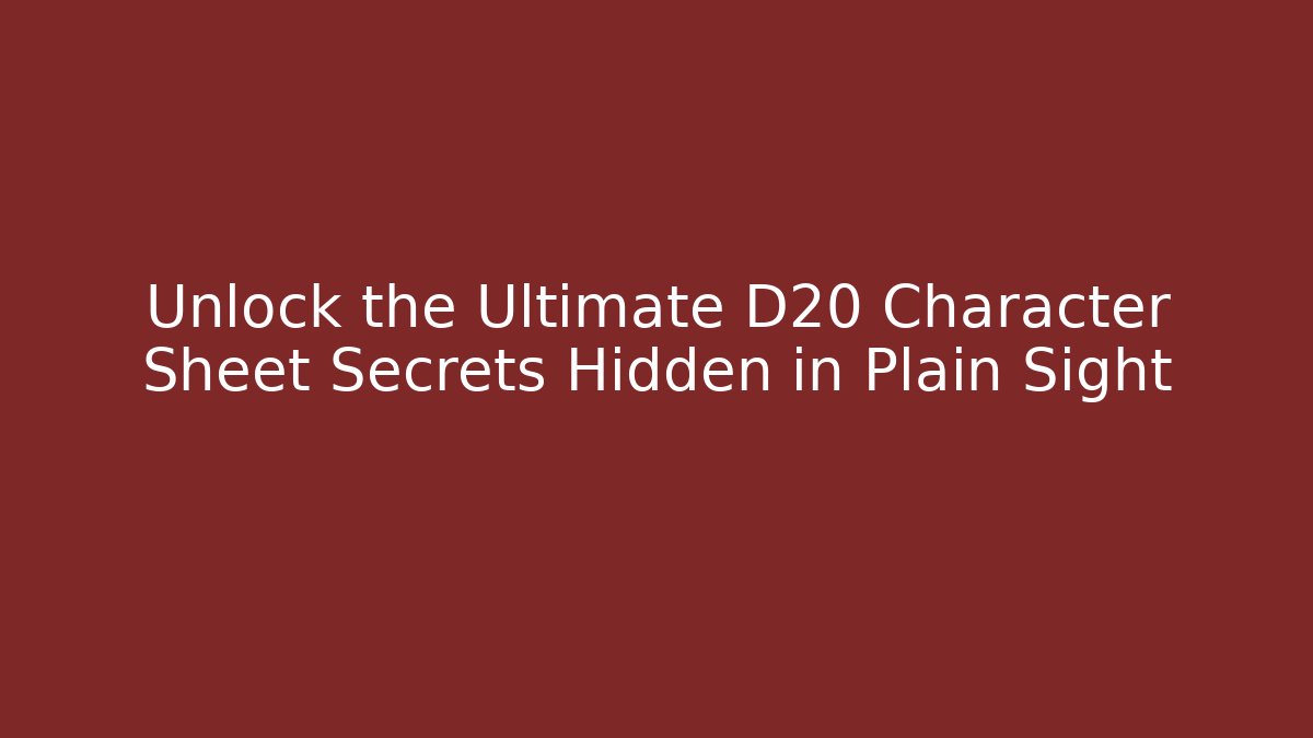 Unlock the Ultimate D20 Character Sheet Secrets Hidden in Plain Sight