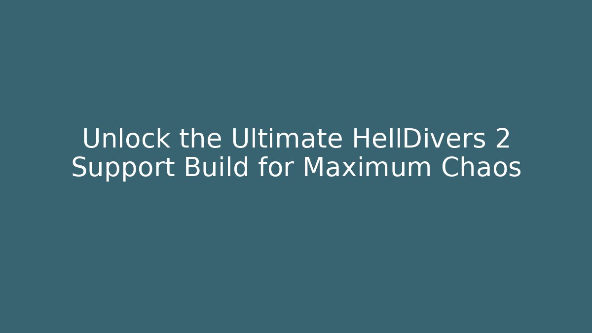 Unlock the Ultimate HellDivers 2 Support Build for Maximum Chaos - Smart Esu