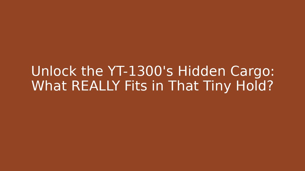Unlock the YT-1300's Hidden Cargo: What REALLY Fits in That Tiny Hold?