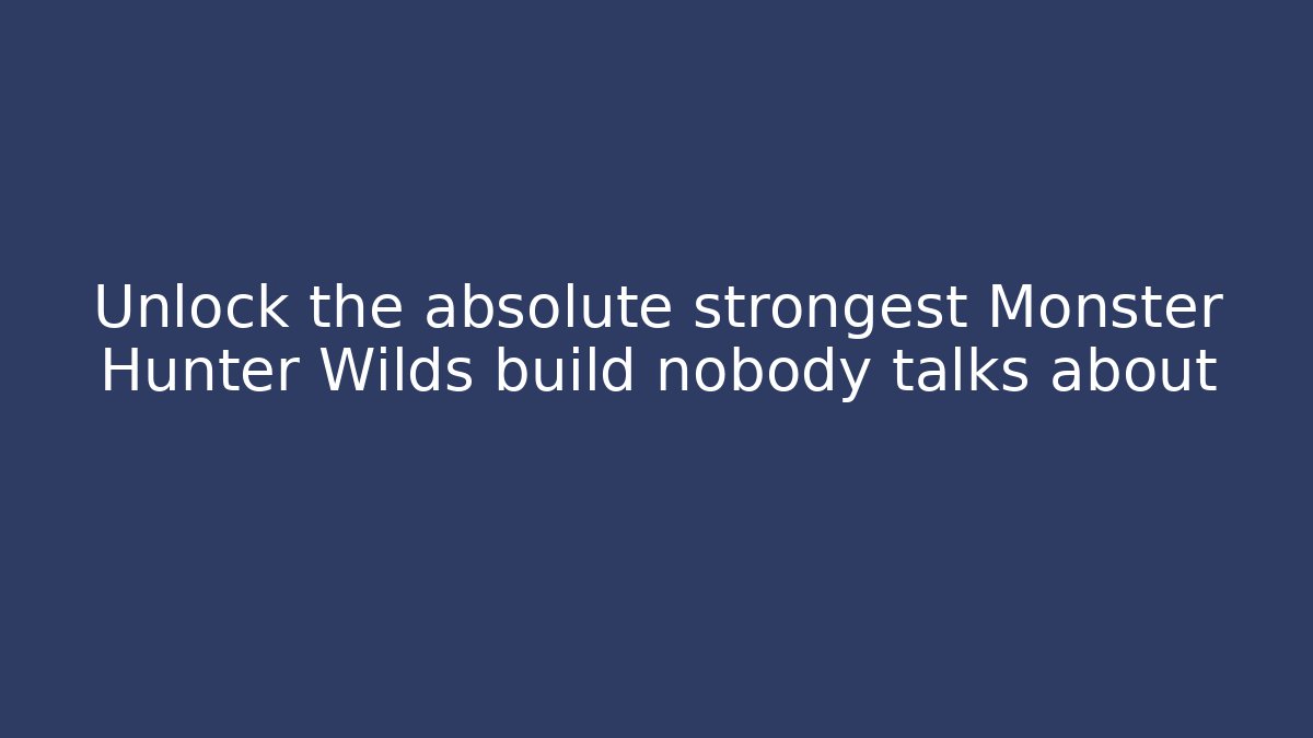 Unlock the absolute strongest Monster Hunter Wilds build nobody talks about