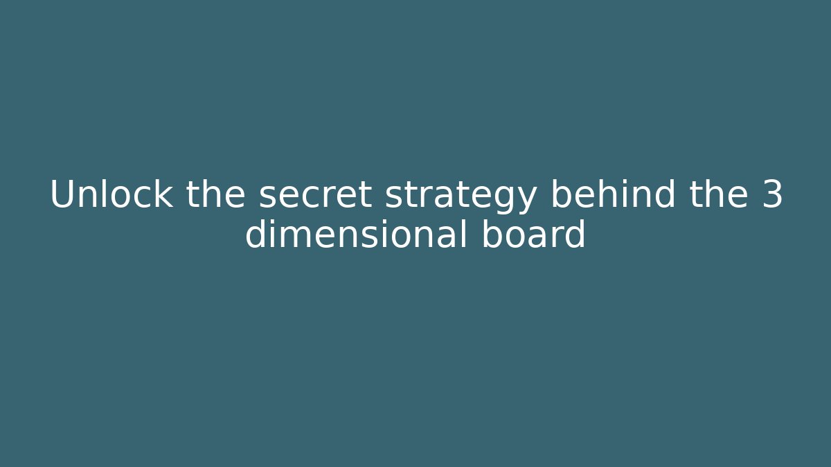 Unlock the secret strategy behind the 3 dimensional board - Smart Esu