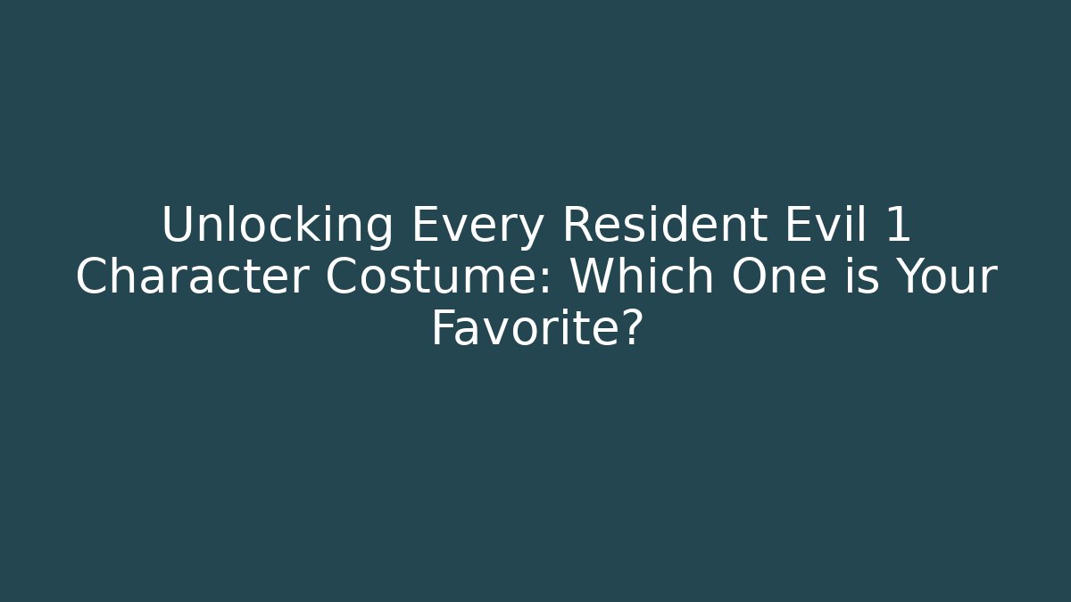 Unlocking Every Resident Evil 1 Character Costume: Which One is Your Favorite? - Smart Esu