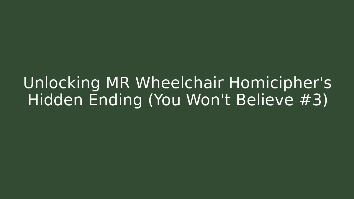 Unlocking MR Wheelchair Homicipher's Hidden Ending (You Won't Believe #3)