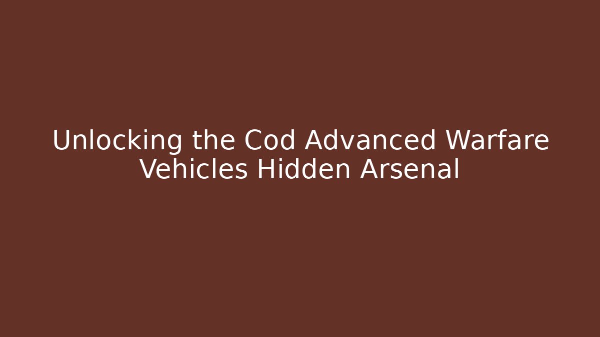 Unlocking the Cod Advanced Warfare Vehicles Hidden Arsenal - Smart Esu