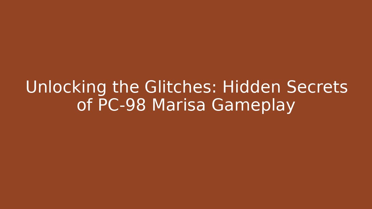 Unlocking the Glitches: Hidden Secrets of PC-98 Marisa Gameplay