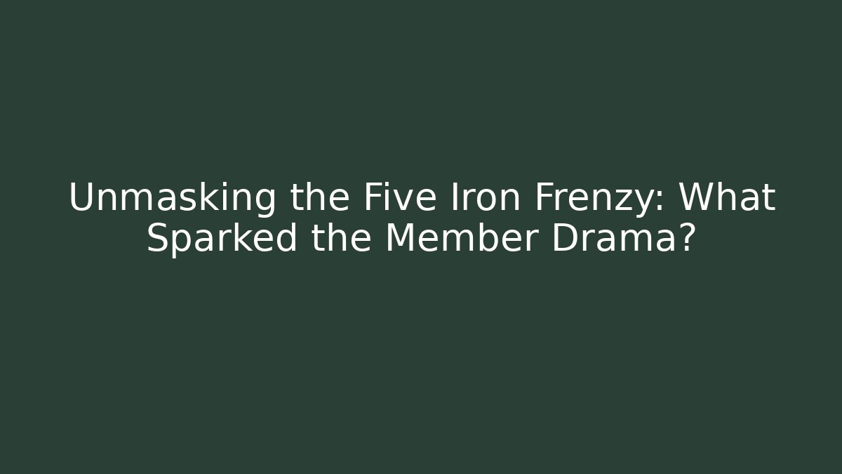 Unmasking the Five Iron Frenzy: What Sparked the Member Drama?