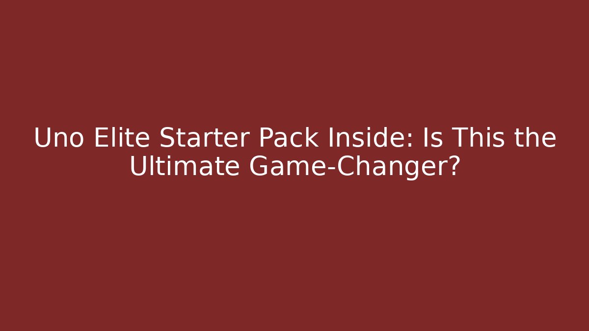 Uno Elite Starter Pack Inside: Is This the Ultimate Game-Changer?