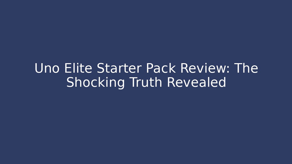 Uno Elite Starter Pack Review: The Shocking Truth Revealed