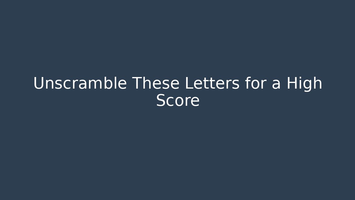 Unscramble These Letters for a High Score - Smart Esu
