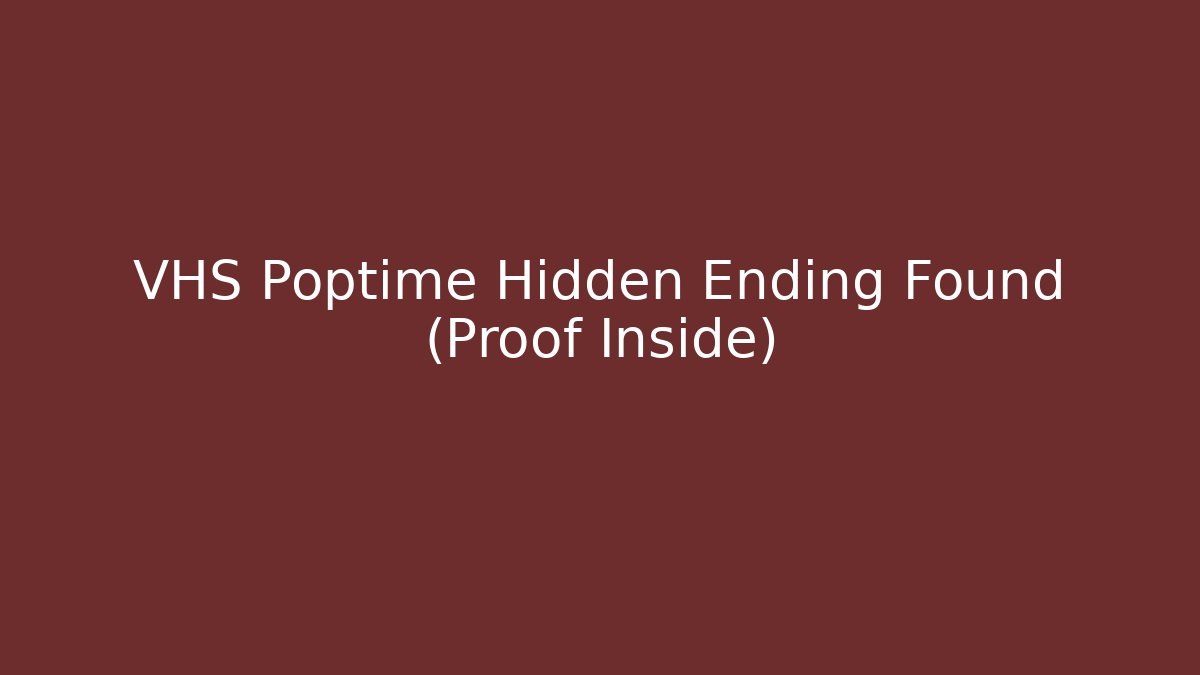VHS Poptime Hidden Ending Found (Proof Inside)