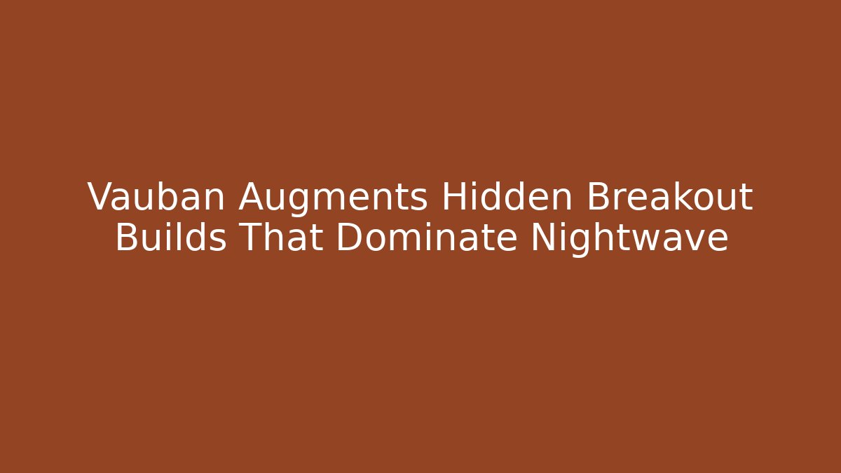 Vauban Augments Hidden Breakout Builds That Dominate Nightwave - Smart Esu