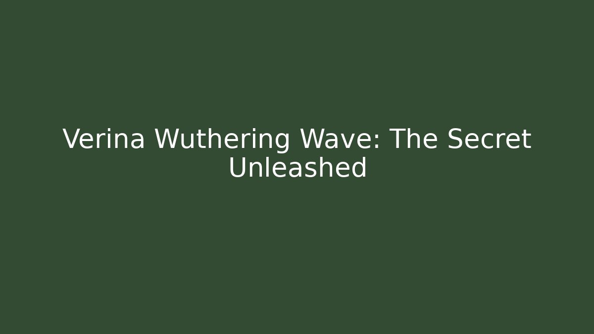Verina Wuthering Wave: The Secret Unleashed