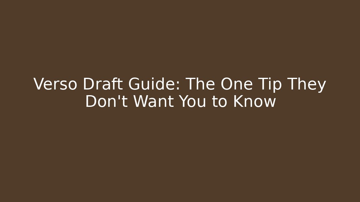 Verso Draft Guide: The One Tip They Don’t Want You to Know