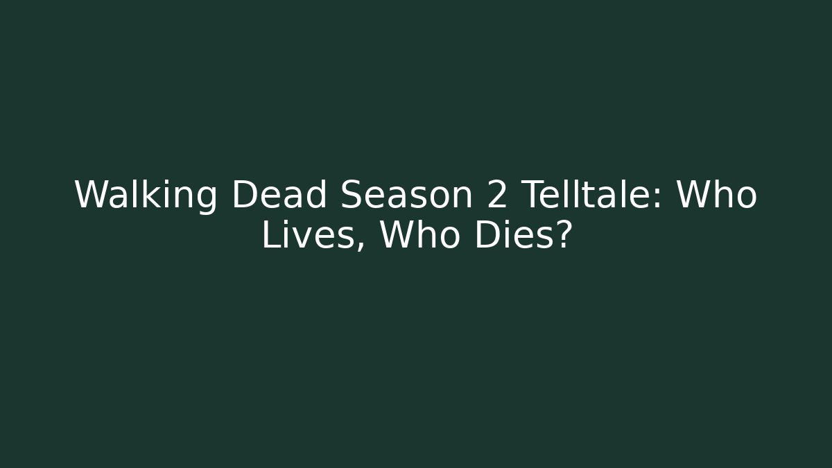 Walking Dead Season 2 Telltale: Who Lives, Who Dies?