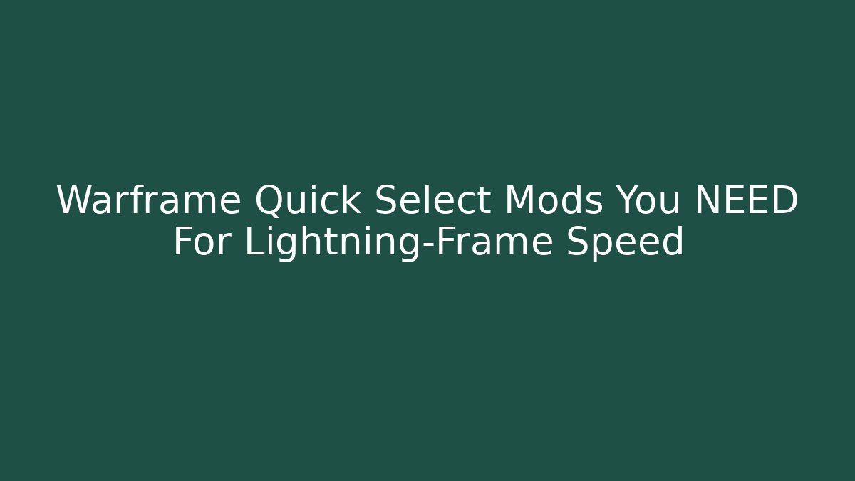Warframe Quick Select Mods You NEED For Lightning-Frame Speed