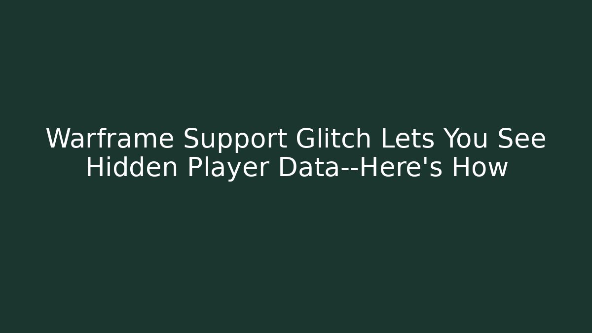 Warframe Support Glitch Lets You See Hidden Player Data—Here's How