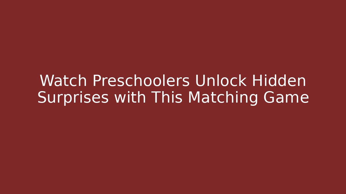 Watch Preschoolers Unlock Hidden Surprises with This Matching Game