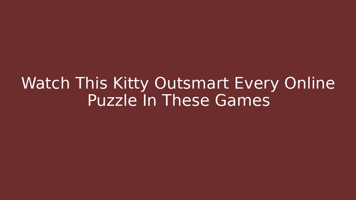 Watch This Kitty Outsmart Every Online Puzzle In These Games