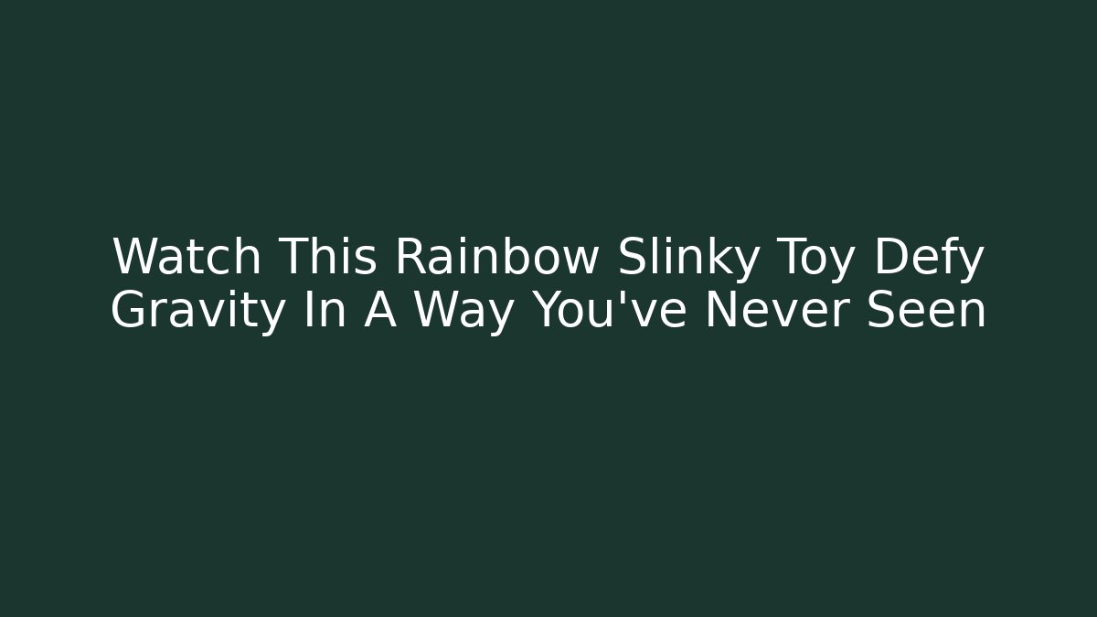 Watch This Rainbow Slinky Toy Defy Gravity In A Way You've Never Seen