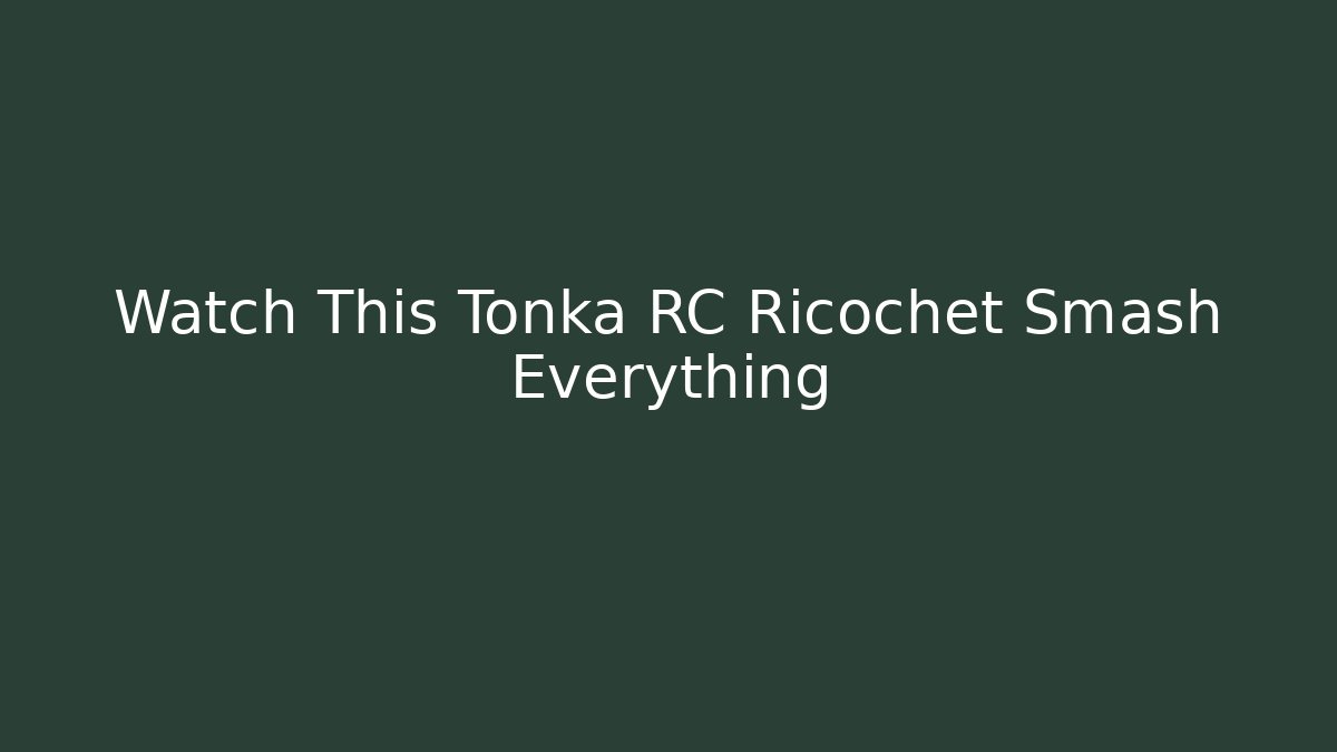 Watch This Tonka RC Ricochet Smash Everything