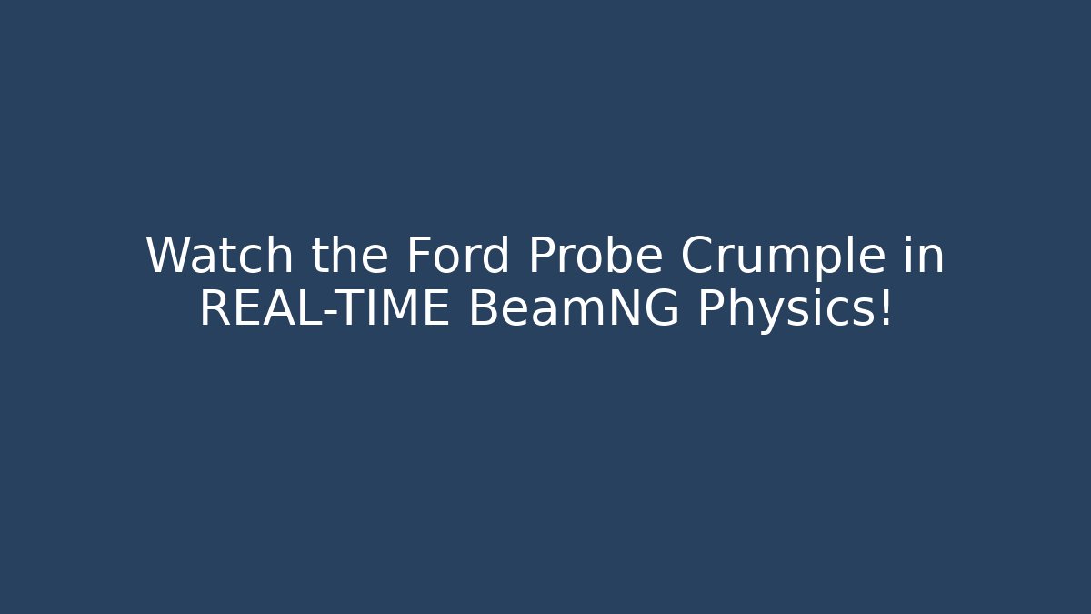 Watch the Ford Probe Crumple in REAL-TIME BeamNG Physics!