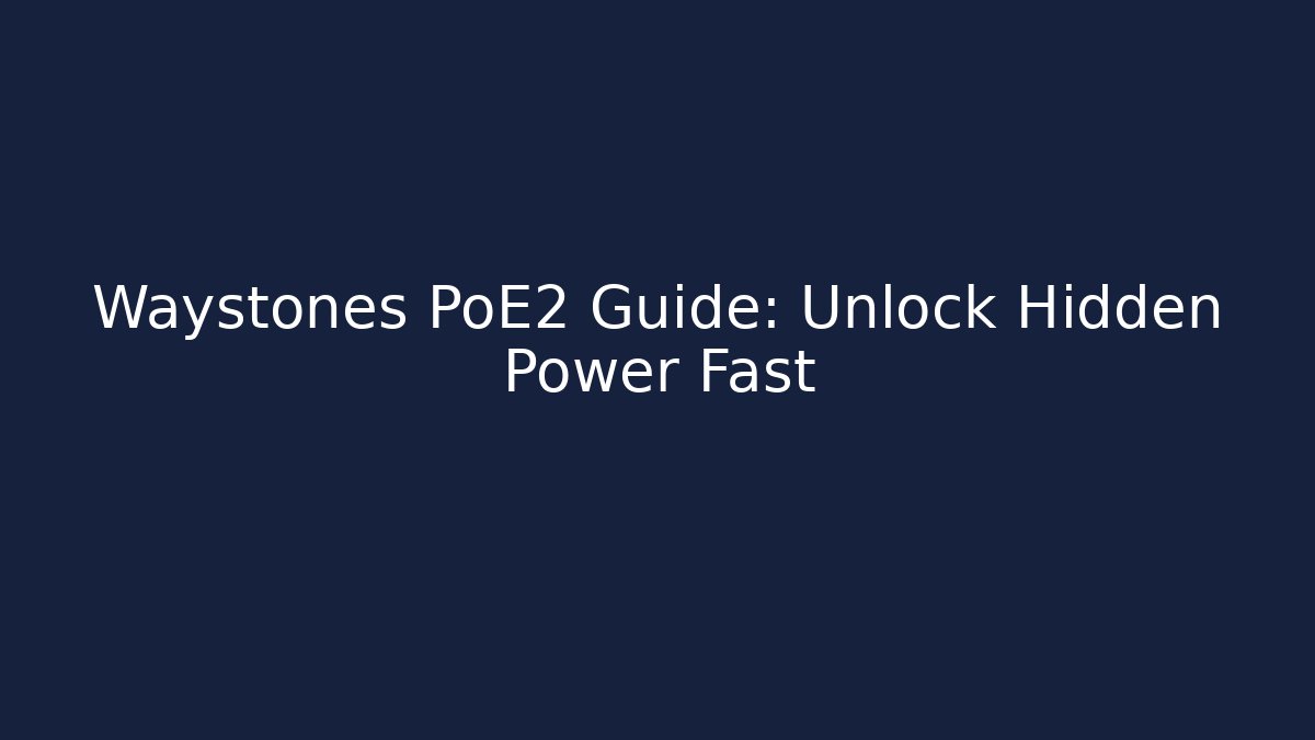 Waystones PoE2 Guide: Unlock Hidden Power Fast