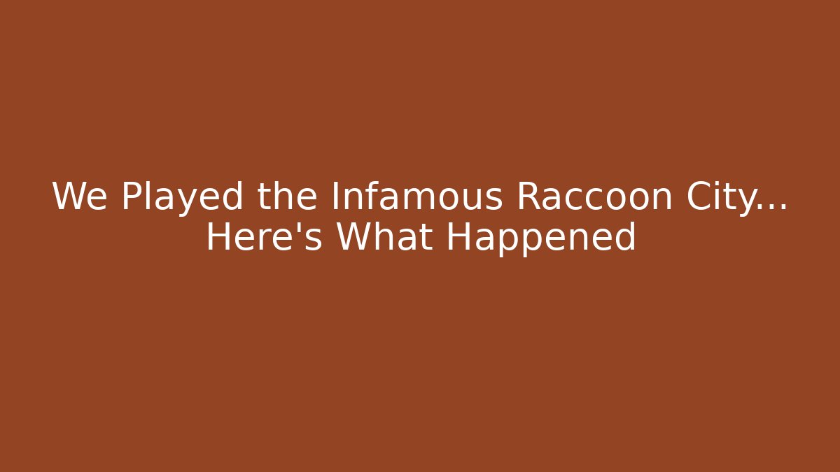 We Played the Infamous Raccoon City… Here’s What Happened