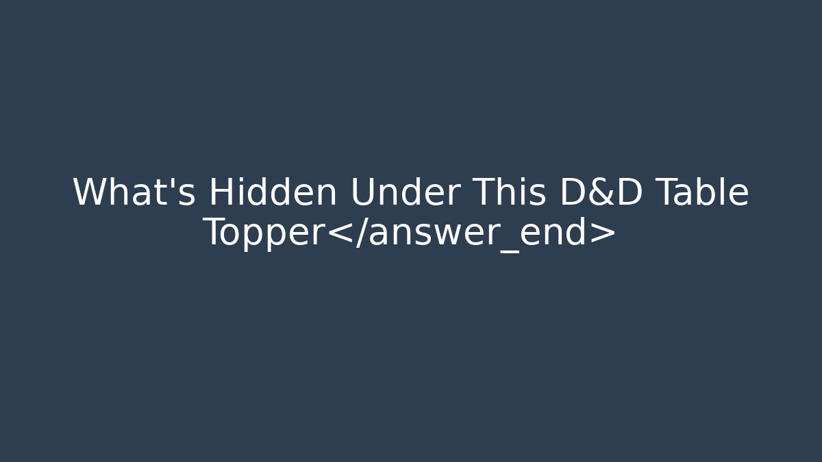 What's Hidden Under This D&D Table Topper - Smart Esu