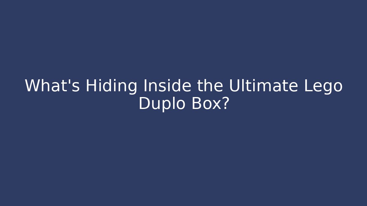 What's Hiding Inside the Ultimate Lego Duplo Box?
