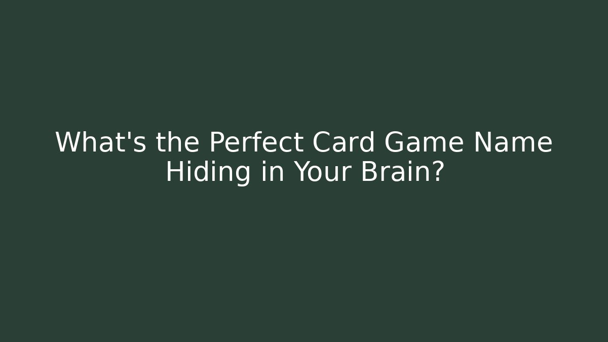 What's the Perfect Card Game Name Hiding in Your Brain? - Smart Esu