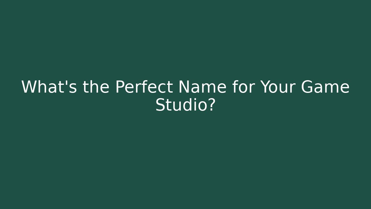 What's the Perfect Name for Your Game Studio?