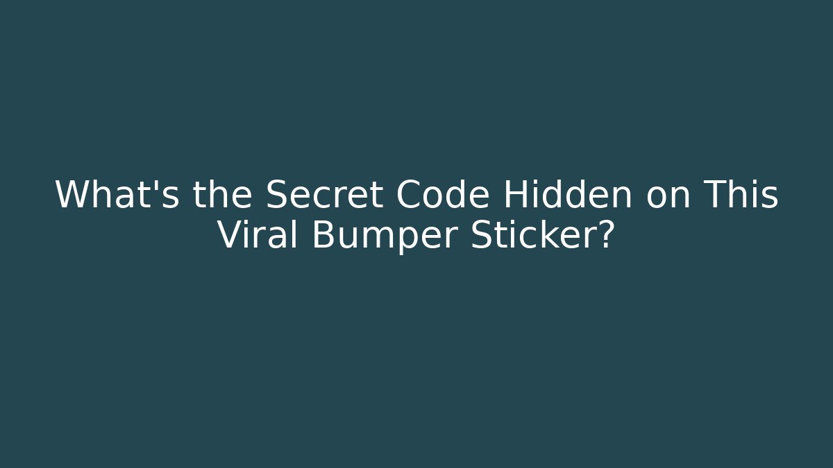 What's the Secret Code Hidden on This Viral Bumper Sticker? - Smart Esu