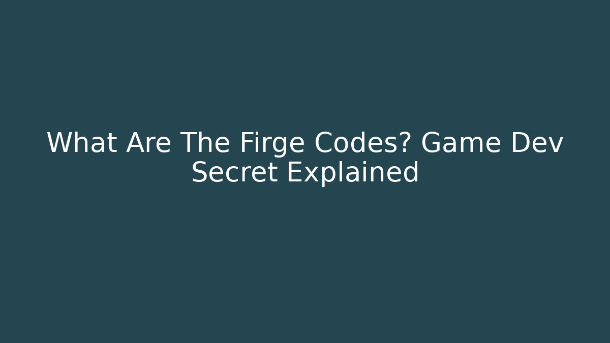 What Are The Firge Codes? Game Dev Secret Explained