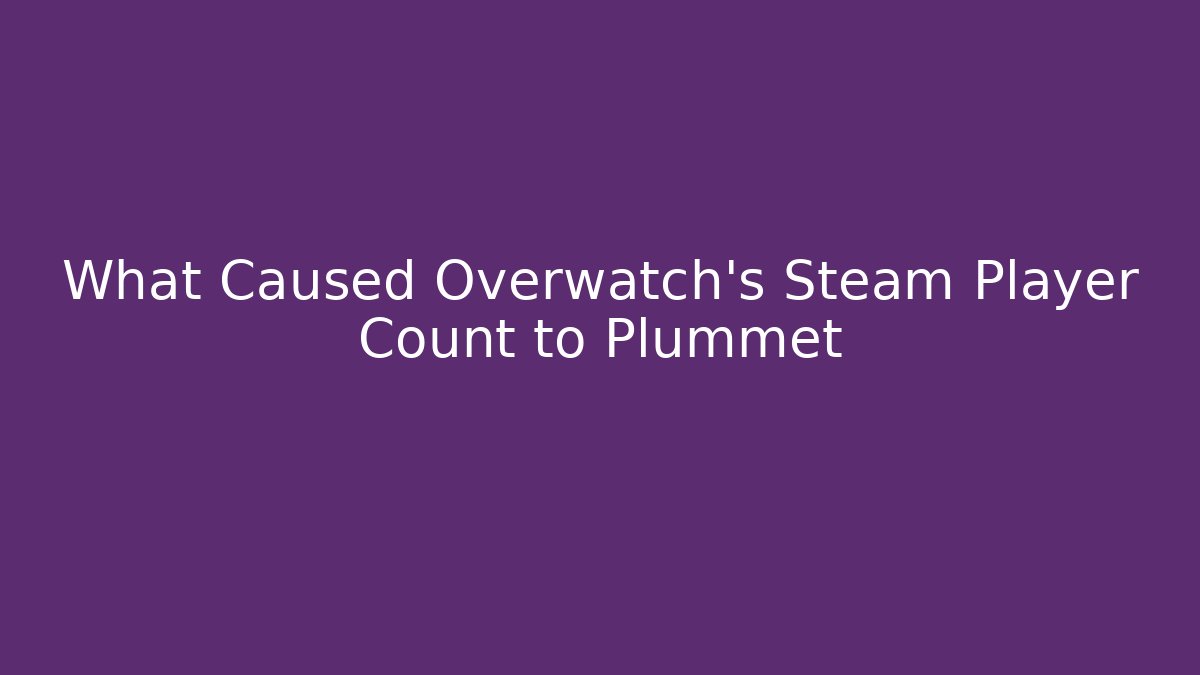 What Caused Overwatch's Steam Player Count to Plummet
