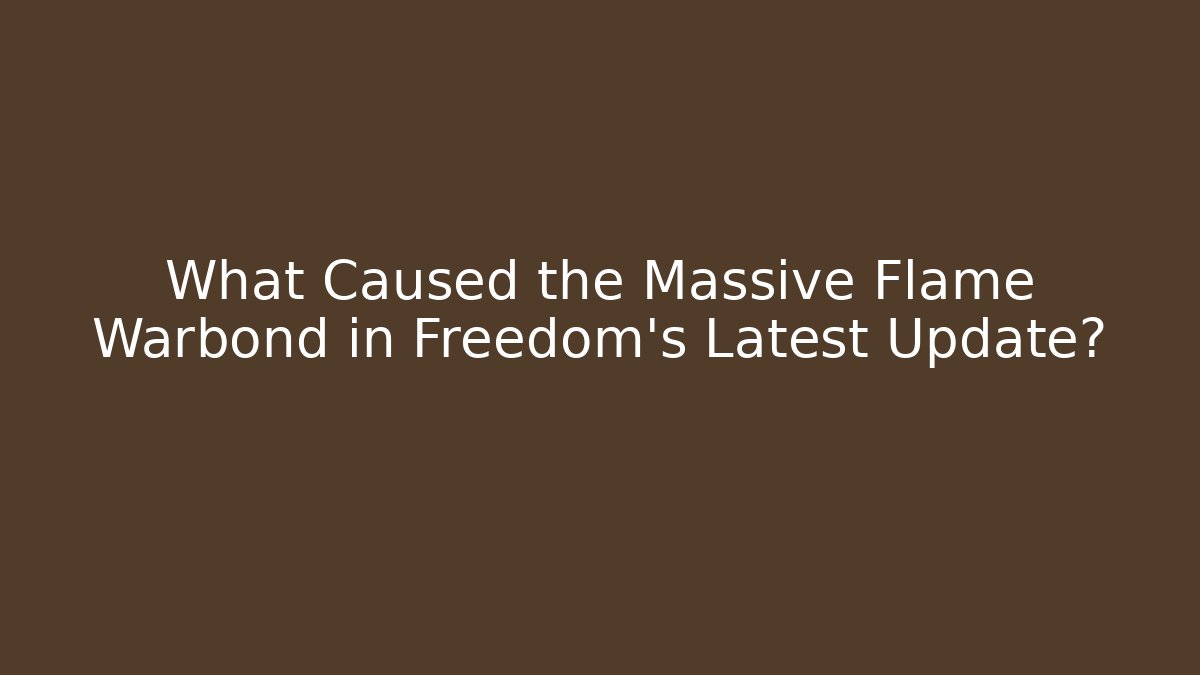 What Caused the Massive Flame Warbond in Freedom's Latest Update?