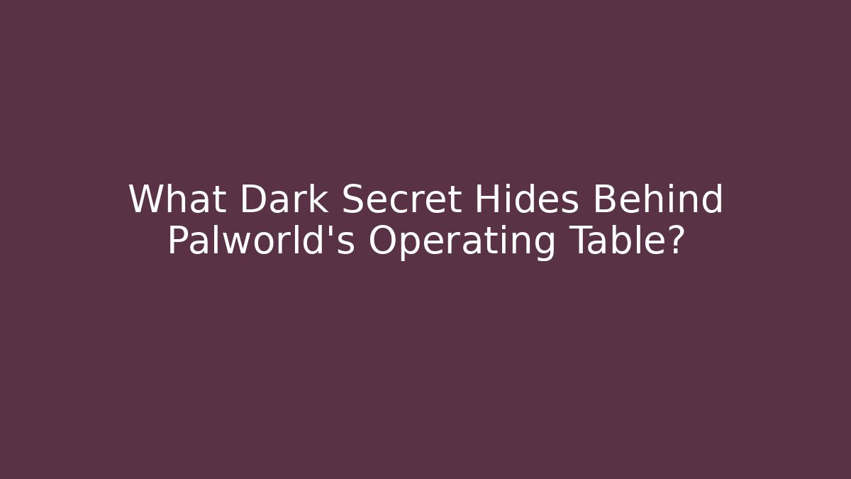 What Dark Secret Hides Behind Palworld's Operating Table? - Smart Esu