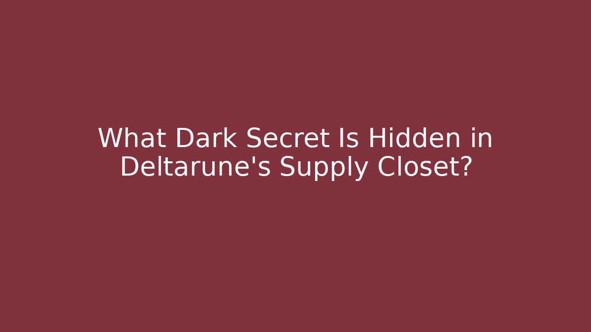 What Dark Secret Is Hidden in Deltarune's Supply Closet?