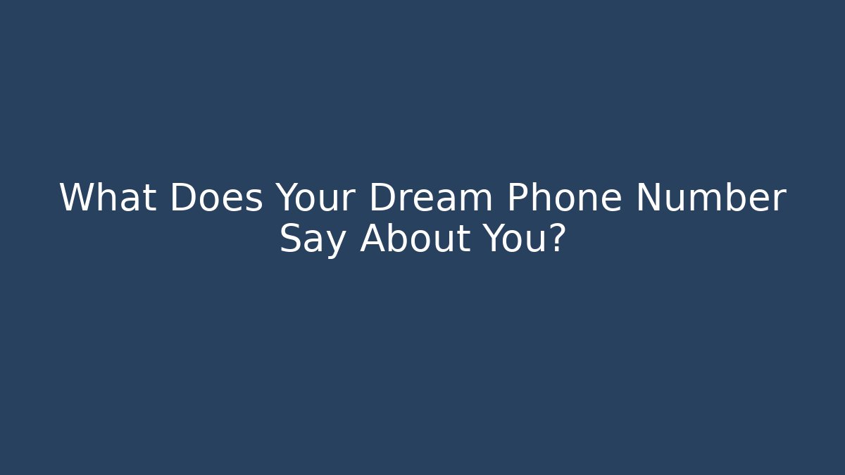 What Does Your Dream Phone Number Say About You?